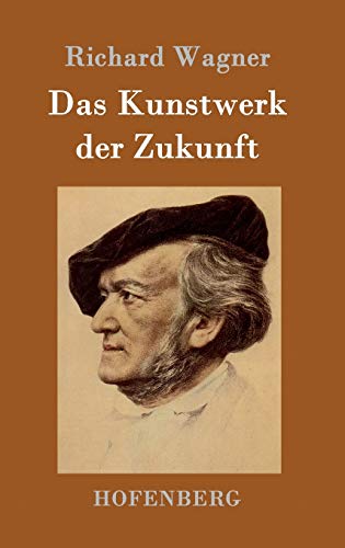 Das Kunstwerk der Zukunft Das Kunstwerk der Zukunft von Hofenberg