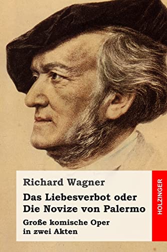 Das Liebesverbot oder Die Novize von Palermo: Große komische Oper in zwei Akten von Createspace Independent Publishing Platform