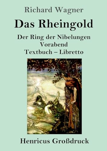Das Rheingold (Großdruck): Der Ring der Nibelungen Vorabend Textbuch – Libretto von Henricus