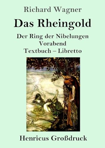 Das Rheingold (Großdruck): Der Ring der Nibelungen Vorabend Textbuch – Libretto von Henricus