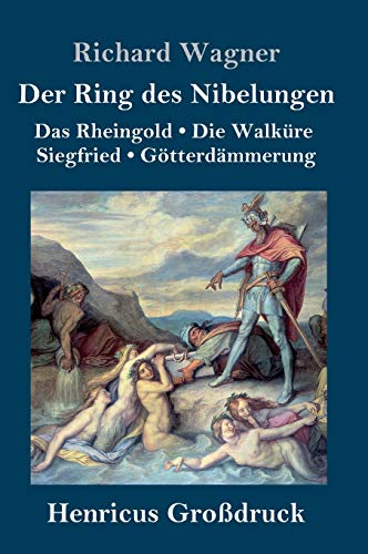 Der Ring des Nibelungen (Großdruck): Das Rheingold / Die Walküre / Siegfried / Götterdämmerung (Vollständiges Textbuch) von Henricus
