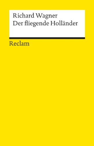 Der fliegende Holländer. Textbuch mit Varianten der Partitur: Wagner, Richard – Klassiker der Musikgeschichte mit Erläuterungen – 18317 Der fliegende Holländer. Textbuch mit Varianten der Partitur: Wagner, Richard – Klassiker der Musikgeschichte mit Erläuterungen – 18317