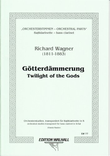 Die Götterdämmerung. Orchesterstudien für Bassklarinette in B Die Götterdämmerung. Orchesterstudien für Bassklarinette in B