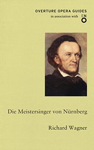 Die Meistersinger Von Nürnberg (Overture Opera Guides)