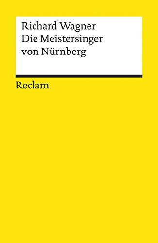 Die Meistersinger von Nürnberg: Textbuch der Fassung der Uraufführung mit Varianten der Partitur