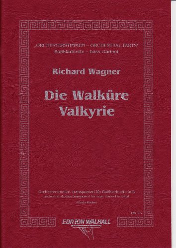 Die Walküre. Orchesterstudien für Bassklarinette in B Die Walküre. Orchesterstudien für Bassklarinette in B