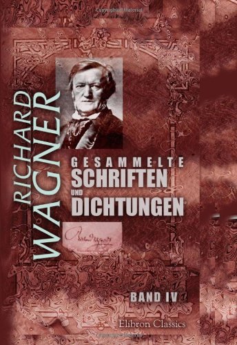 Gesammelte Schriften und Dichtungen: Band IV. Oper und Drama, Teil 2, 3. Eine Mitteilung an meine Freunde Gesammelte Schriften und Dichtungen: Band IV. Oper und Drama, Teil 2, 3. Eine Mitteilung an meine Freunde
