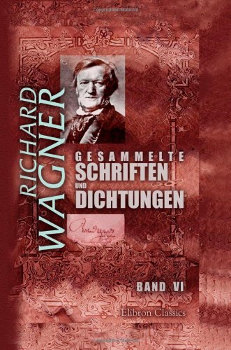 Gesammelte Schriften und Dichtungen: Band VI. Der Ring der Nibelungen... Gesammelte Schriften und Dichtungen: Band VI. Der Ring der Nibelungen... von Adamant Media Corporation