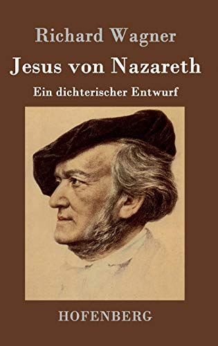 Jesus von Nazareth: Ein dichterischer Entwurf Jesus von Nazareth: Ein dichterischer Entwurf von Hofenberg