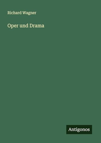 Oper und Drama Oper und Drama von Antigonos Verlag