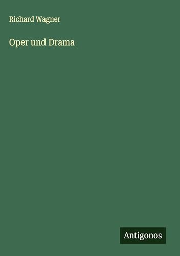 Oper und Drama Oper und Drama von Antigonos Verlag