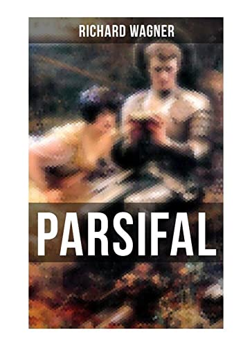 PARSIFAL: Die Legende um den Heiligen Gral von Musaicum Books