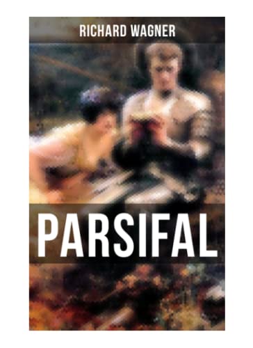 PARSIFAL: Die Legende um den Heiligen Gral