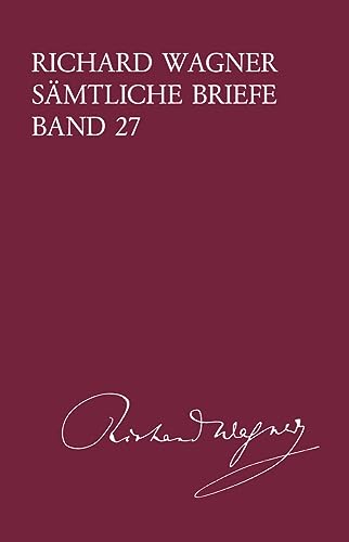 Sämtliche Briefe Band 27: Briefe des Jahres 1875 (BV 427) - Gesamtausgabe in 35 Bänden: Gesamtausgabe in 35 Bänden und Supplementen / Briefe des ... ... Gesamtausgabe in 35 Bänden und Supplementen) von Breitkopf & Härtel