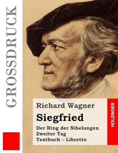 Siegfried (Großdruck): Der Rind der Nibelungen. Zweiter Tag. Textbuch – Libretto von CREATESPACE