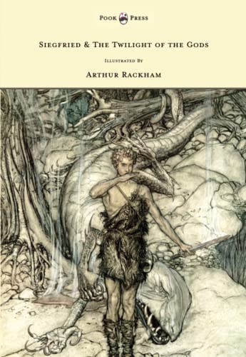 Siegfried & The Twilight of the Gods - The Ring of the Nibelung - Volume II - Illustrated by Arthur Rackham von Pook Press