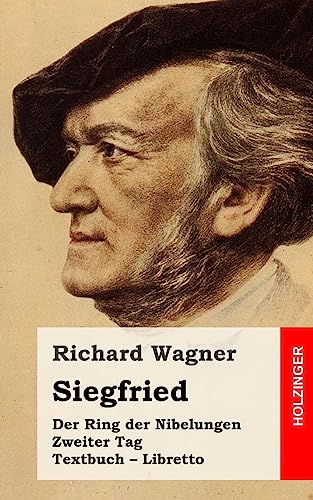 Siegfried: Der Rind der Nibelungen. Zweiter Tag. Textbuch – Libretto von Createspace Independent Publishing Platform