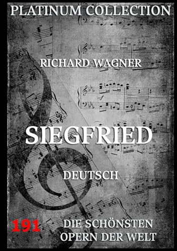 Siegfried: Libretto und Inhaltsangabe Siegfried: Libretto und Inhaltsangabe von Jazzybee Verlag
