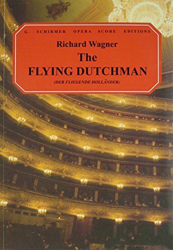 The Flying Dutchman: Vocal Score: Der Fliegende Hollander : A Romantic Opera in Three Acts