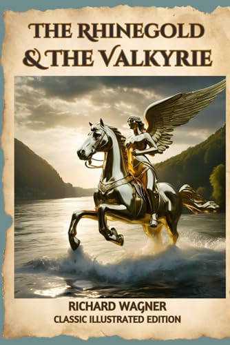 The Rhinegold & The Valkyrie: Classic Illustrated Edition von Independently published