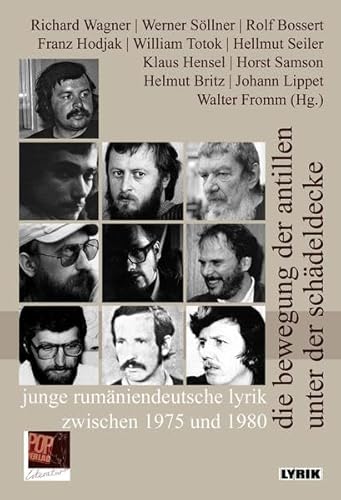 die bewegung der antillen unter der schädeldecke. junge rumäniendeutsche lyrik zwischen 1975 und 1980.: Eine (historische) Anthologie herausgegeben ... von Prof. Dr. Anton Sterbling