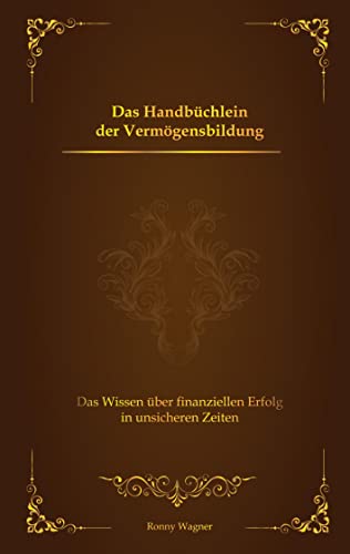 Das Handbüchlein der Vermögensbildung: Das Wissen über finanziellen Erfolg in unsicheren Zeiten von tredition