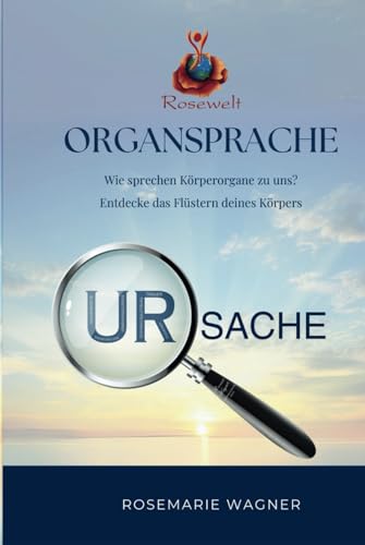 Rosewelt Organsprache: Wie sprechen Körperorgane zu uns?