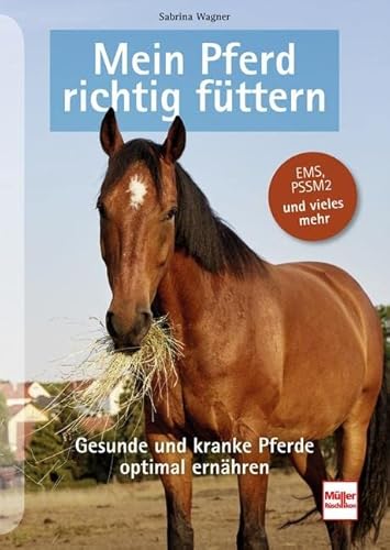 Mein Pferd richtig füttern: Gesunde und kranke Pferde optimal ernähren von Müller Rüschlikon