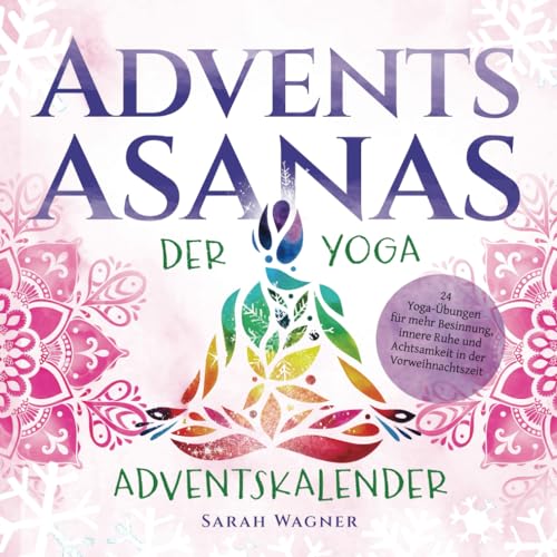 Advents-Asanas: Der Yoga Adventskalender: 24 Yoga-Übungen für mehr Besinnung, innere Ruhe und Achtsamkeit in der Vorweihnachtszeit von Dulangon Verlag