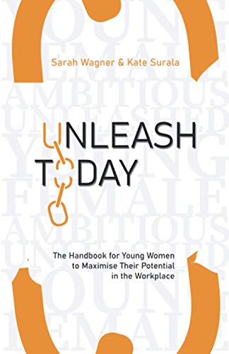 Unleash Today: The Handbook for young women to maximise their potential in the workplace von Independently published