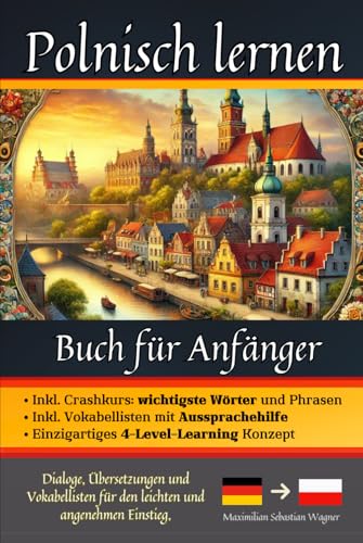 Polnisch lernen: Buch für Anfänger - Dialoge, Übersetzungen und Vokabellisten für den leichten und angenehmen Einstieg. (Polnisch - die lernbuchreihe!! so geht sprachenlernen heute :), Band 2) von Independently published
