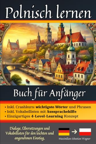 Polnisch lernen: Buch für Anfänger - Dialoge, Übersetzungen und Vokabellisten für den leichten und angenehmen Einstieg. (Polnisch - die lernbuchreihe!! so geht sprachenlernen heute :), Band 2) von Independently published