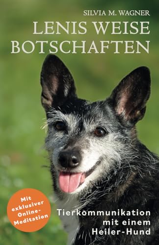 Lenis weise Botschaften: Tierkommunikation mit einem Heiler-Hund