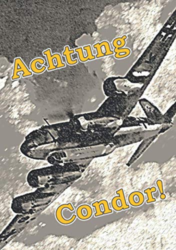 Achtung Condor!: Deutsche Fernbomber machen Jagd auf britische Geleitzüge von EK-2 Publishing