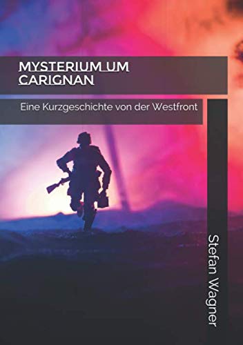 Mysterium um Carignan: Eine Kurzgeschichte von der Westfront