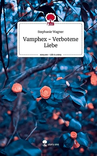 Vamphex - Verbotene Liebe. Life is a Story - story.one von story.one publishing
