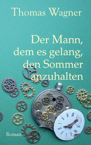 Der Mann, dem es gelang, den Sommer anzuhalten Der Mann, dem es gelang, den Sommer anzuhalten