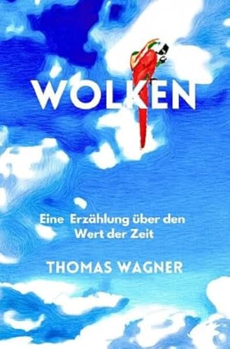 Wolken: Eine Erzählung über den Wert der Zeit