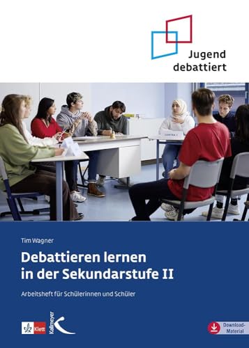 Debattieren lernen in der Sekundarstufe II: Arbeitsheft für Schülerinnen und Schüler (Jugend debattiert) Debattieren lernen in der Sekundarstufe II: Arbeitsheft für Schülerinnen und Schüler (Jugend debattiert)
