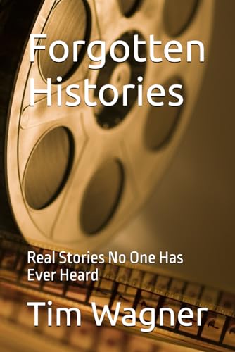 Forgotten Histories: Real Stories No One Has Ever Heard von Independently published