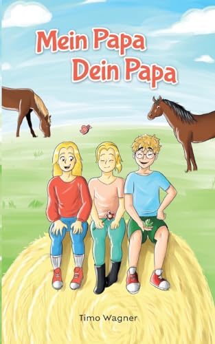 Mein Papa, dein Papa: Ein liebevolles Kinderbuch über Patchwork-Familien und Geschwister-Beziehung für Kinder ab 8 Jahren von Sanvema
