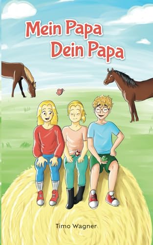 Mein Papa, dein Papa: Ein liebevolles Kinderbuch über Patchwork-Familien und Geschwister-Beziehung für Kinder ab 8 Jahren