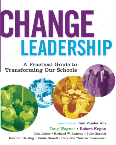 Change Leadership: A Practical Guide to Transforming Our Schools (Jossey-Bass Education)