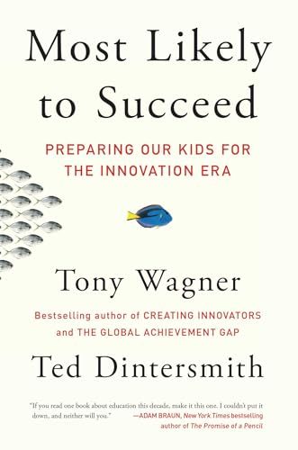 Most Likely to Succeed: Preparing Our Kids for the Innovation Era