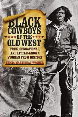 Black Cowboys of the Old West: True, Sensational, And Little-Known Stories From History, First Edition von Two Dot Books