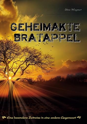 Geheimakte Bratappel: Eine Zeitreise in eine andere Gegenwart