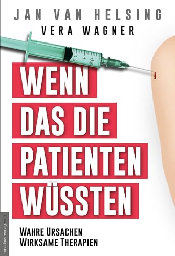 Wenn das die Patienten wüssten: Wahre Ursachen, wirksame Therapien