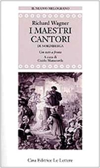 I maestri cantori di Norimberga. Testo tedesco a fronte (Il nuovo melograno)