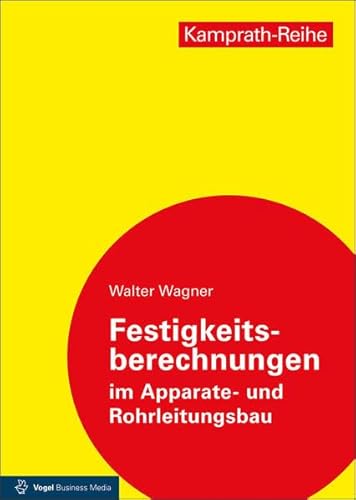 Festigkeitsberechnungen im Apparate- und Rohrleitungsbau (Kamprath-Reihe)