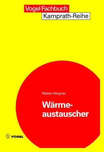 Wärmeaustauscher: Grundlagen, Aufbau und Funktion thermischer Apparate (Kamprath-Reihe)